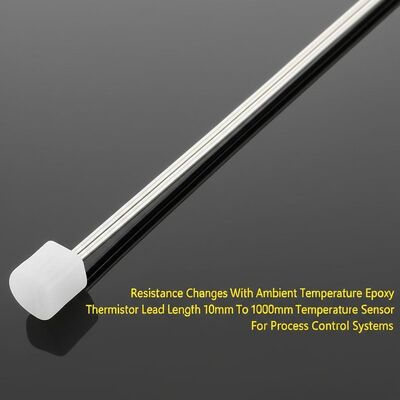 Resistance Changes With Ambient Temperature Epoxy Thermistor Lead Length 10mm To 1000mm Temperature Sensor For Process Control Systems